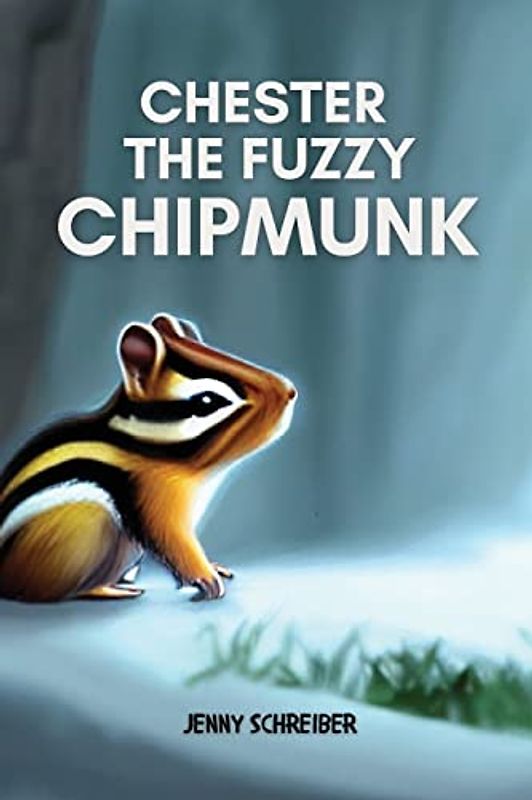 Chester the Fuzzy Chipmunk: Fun Facts About Chipmunks Easy Reader for Kids