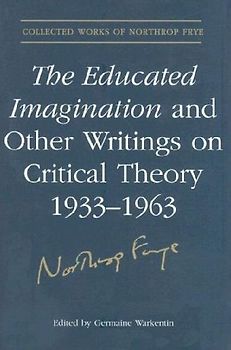 The Educated Imagination Other Writing