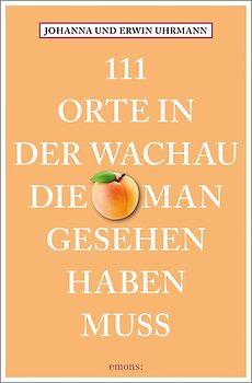 111 Orte in der Wachau, die man gesehen haben muss
