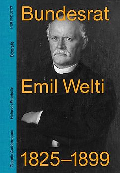 Bundesrat Emil Welti 1825-1899