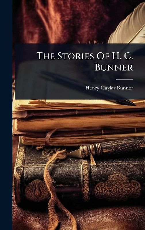 The Stories Of H. C. Bunner