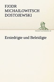 Erniedrigte und Beleidigte (TREDITION CLASSICS)