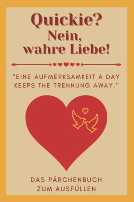 Das Pärchenbuch zum Ausfüllen: Quickie? Nein, wahre Liebe! | "Eine Aufmerksamkeit a day keeps the Trennung away"
