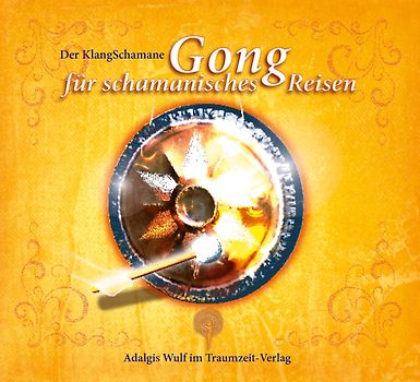 Der KlangSchamane: Gong für schamanisches Reisen