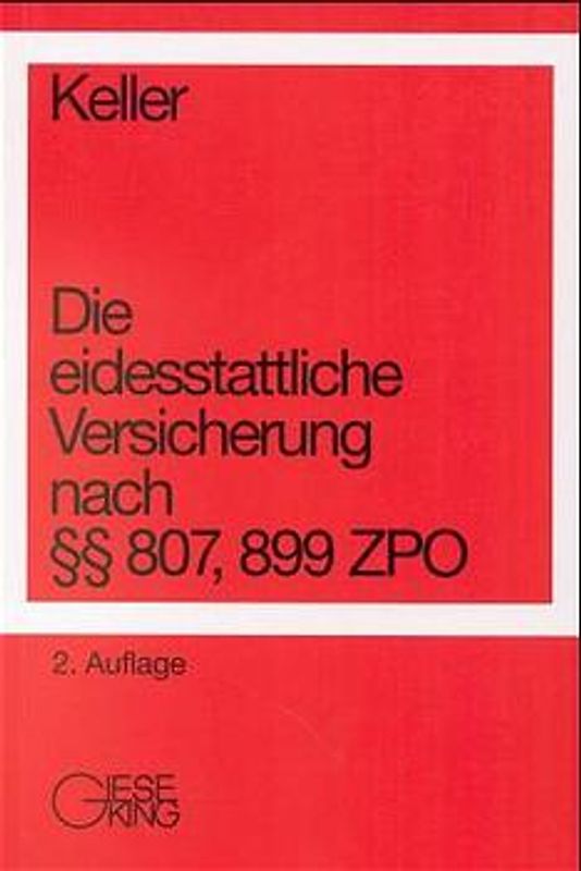 Das Verfahren der eidesstattlichen Versicherung nach §§ 807, 899 ZPO 2. neu bearbeite