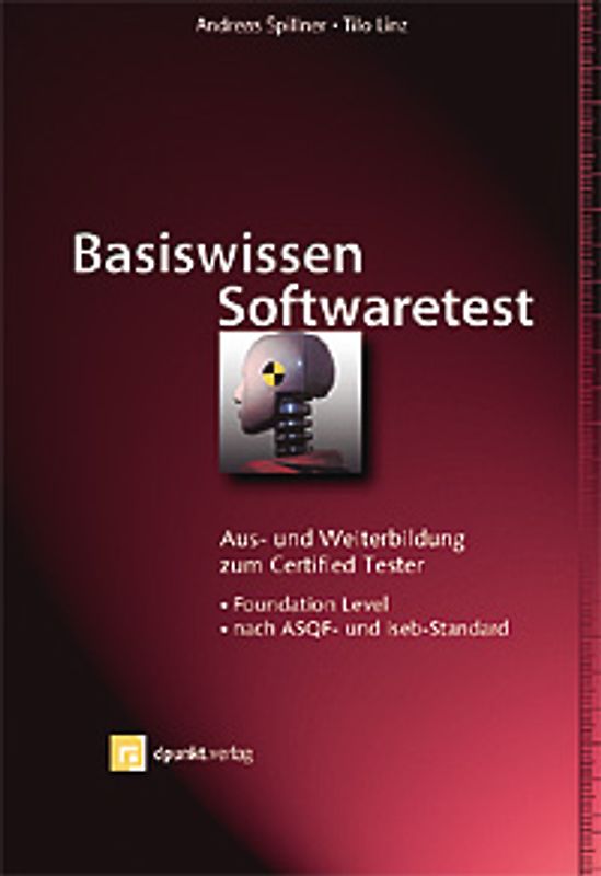Basiswissen Softwaretest. Aus- und Weiterbildung zum Certified Tester