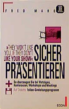 Sicher Präsentieren. So überzeugen Sie bei Vorträgen, Konferenzen, Workshops und Meetings