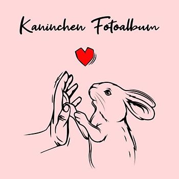Kaninchen Fotoalbum: tolles Album für alle Hasen Besitzer| Erinnerungsalbum | Geschenkidee für Kaninchen Liebhaber| Zum Festhalten schöner Momente mit deinen Hasen