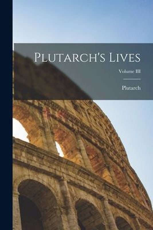 Plutarch's Lives; Volume III