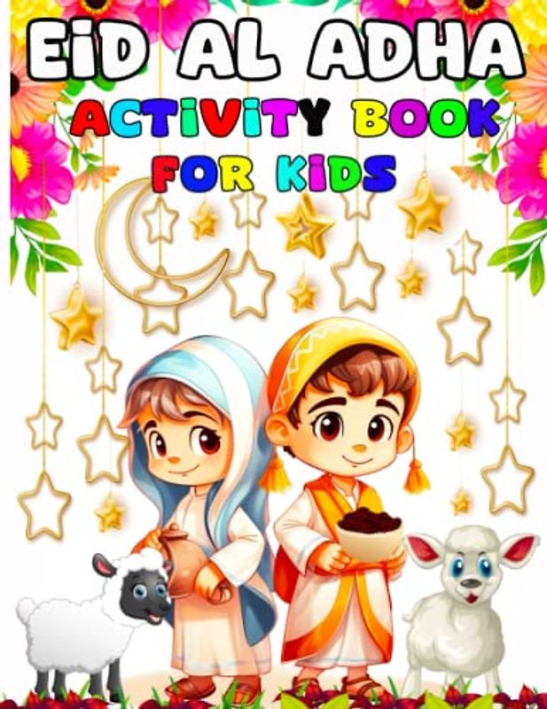 Eid Al Adha Activity Book For Kids: Fun Activities for Muslim Kids Ages 3-7, 8-12. Easy Word Search, Mazes, Sudoku, and More. Amazing Coloring Pages ... Muslim Kid. Perfect for family.