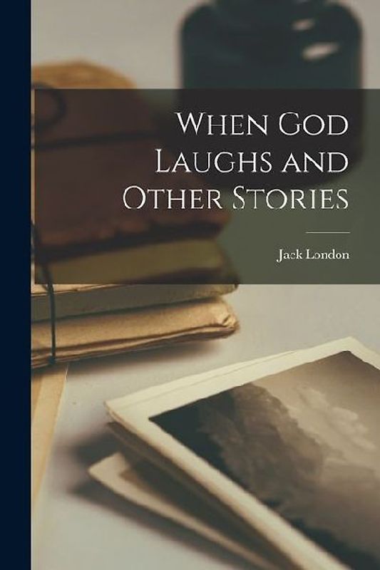 When God Laughs and Other Stories