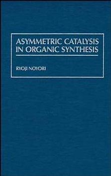 Asymmetric Catalysis in Organic Synthesis