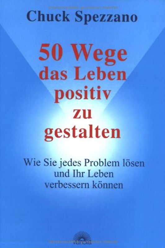 50 Wege, das Leben positiv zu gestalten