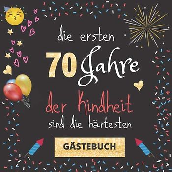 Gästebuch 70. Geburtstag: Die ersten 70 Jahre der Kindheit sind die härtesten | witziges Gästebuch mit Fragen zum Ausfüllen | für Männer und Frauen | Geschenkidee und Gästespiel zum Geburtstag