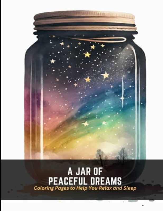 A Jar of Peaceful Dreams: Coloring Pages to Help You Relax and Sleep