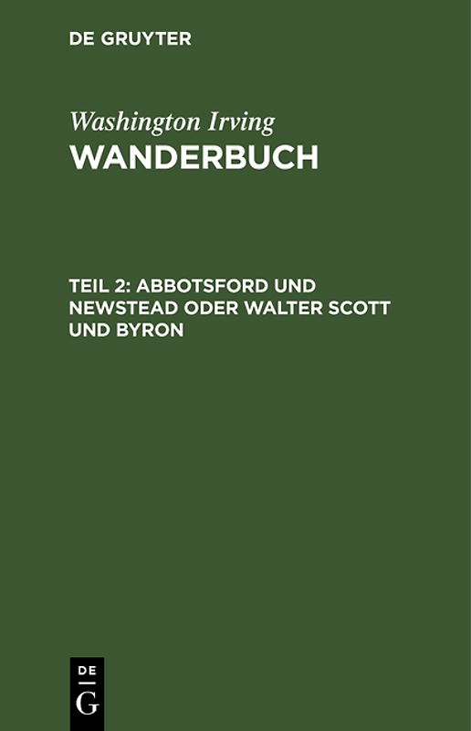 Washington Irving: Wanderbuch / Abbotsford und Newstead oder Walter Scott und Byron
