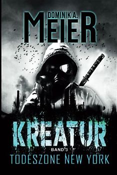 Kreatur: Band 3: Todeszone New York (Kreatur-Reihe, Band 3)