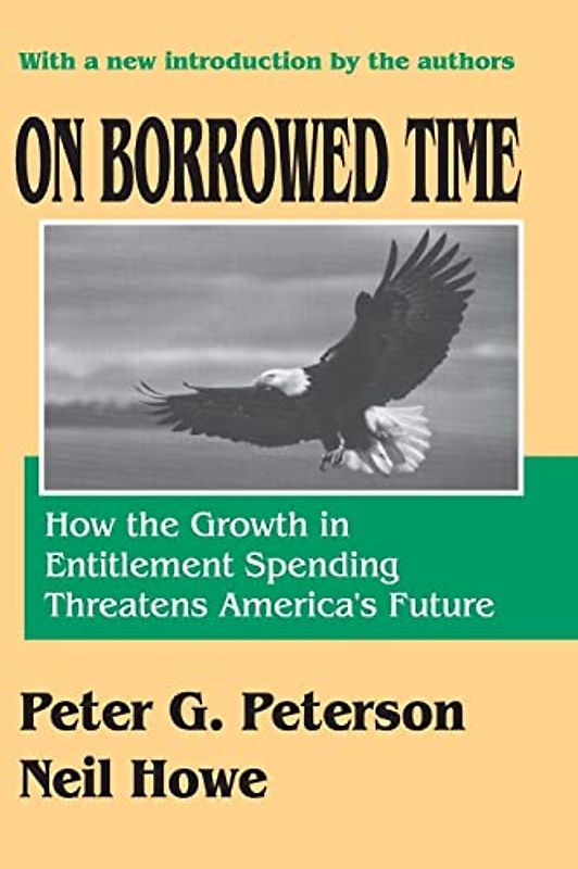 On Borrowed Time: How the Growth in Entitlement Spending Threatens America's Future