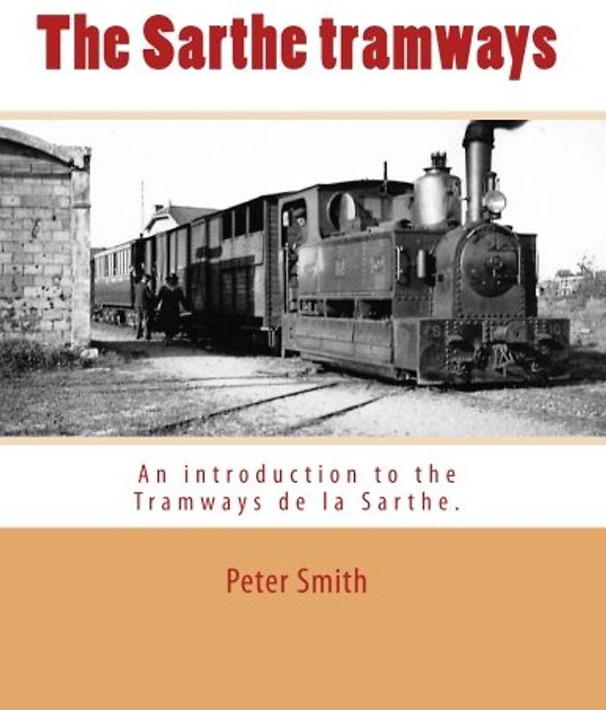 The Sarthe tramways: An introduction ot the Tramways de la Sarthe.