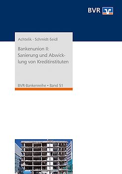 Bankenunion II: Sanierung und Abwicklung von Kreditinstituten