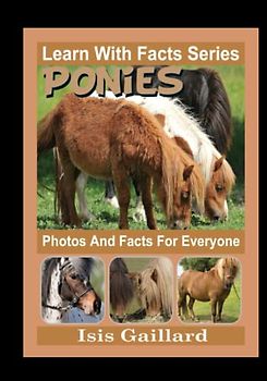 Ponies Photos and Facts for Everyone: Animals in Nature (Learn With Facts Series, Band 64)