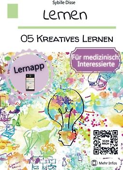 Lernen Band 05: Kreatives Lernen für medizinisch Interessierte: Tipps & Tools für das visuelle Lernen