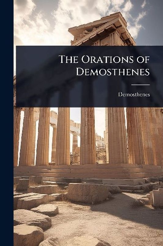 The Orations of Demosthenes