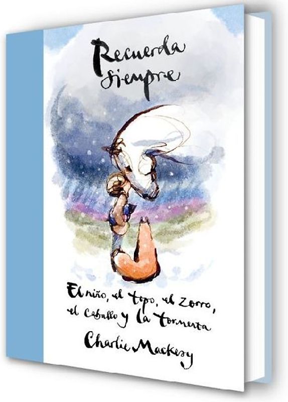 Recuerda Siempre: El Niño, El Topo, El Zorro, El Caballo Y La Tormenta / Always Remember: The Boy, the Mole, the Fox, the Horse and the Storm