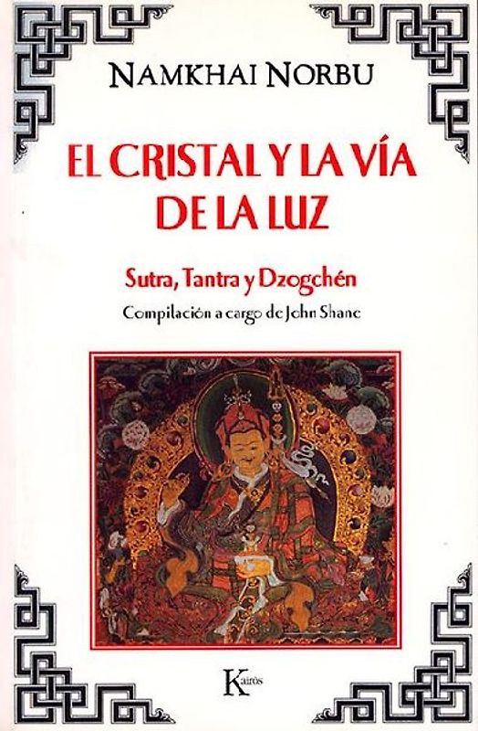 El cristal y la vía de la luz : Sutra, Tantra y Dzogchén