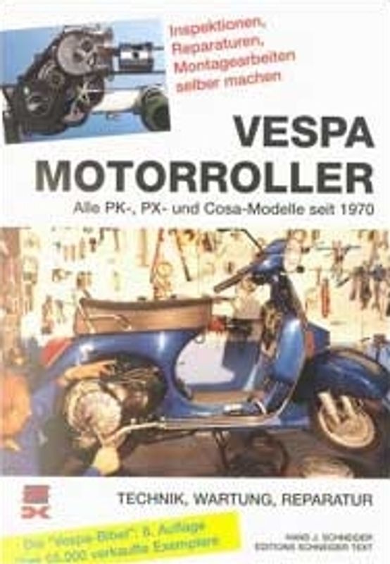 Vespa Motorroller. Alle Pk-, PX-, Cosa-Modelle seit 1970. Technik, Wartung, Reparatur