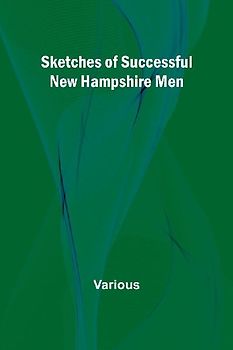 Sketches of Successful New Hampshire Men