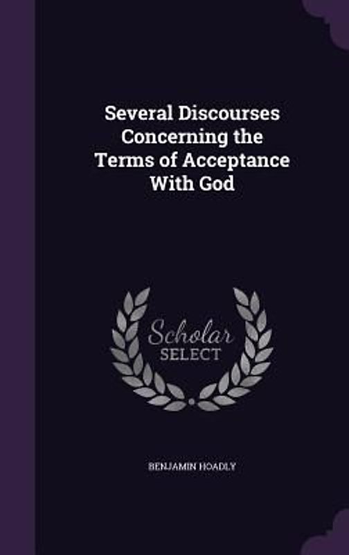 Several Discourses Concerning the Terms of Acceptance With God