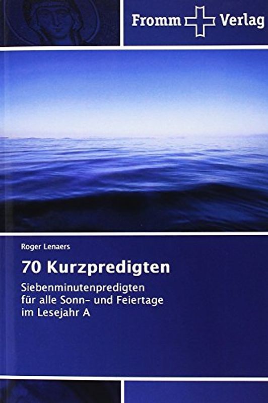 70 Kurzpredigten: Siebenminutenpredigten für alle Sonn- und Feiertage im Lesejahr A