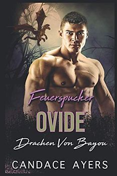 Feuerspucker Ovide (Drachen Von Bayou, Band 6)