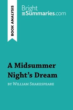 A Midsummer Night's Dream by William Shakespeare (Book Analysis): Detailed Summary, Analysis and Reading Guide (BrightSummaries.com)