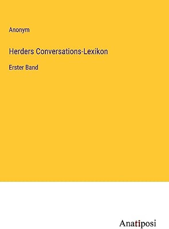 Herders Conversations-Lexikon: Erster Band
