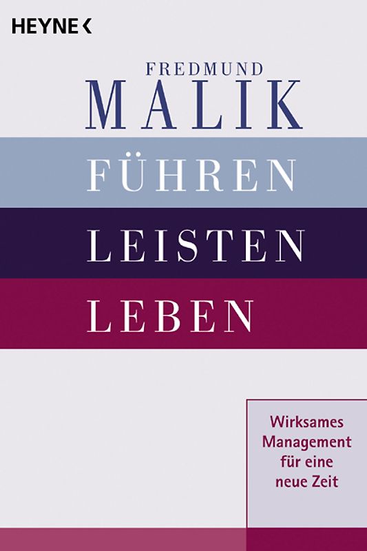 Führen, Leisten, Leben: Wirksames Management für eine neue Zeit - Fredmund Malik [Taschenbuch, 12. Auflage 2005]