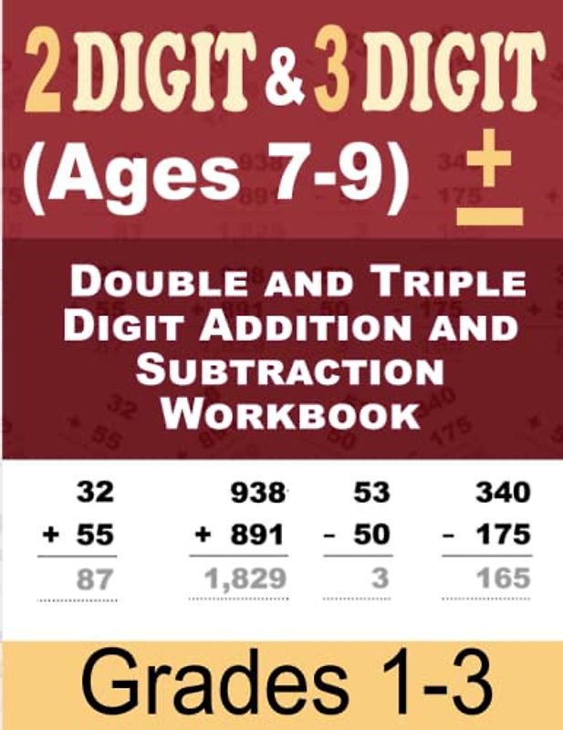 Double and Triple Digit Addition and Subtraction Workbook: Math Practice for Homeschoolers in Grades 1-3 with Answer Key and Solutions