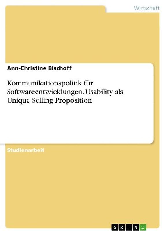 Kommunikationspolitik für Softwareentwicklungen. Usability als Unique Selling Proposition