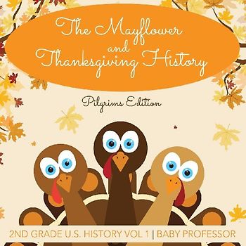 The Mayflower and Thanksgiving History | Pilgrims Edition | 2nd Grade U.S. History Vol 1