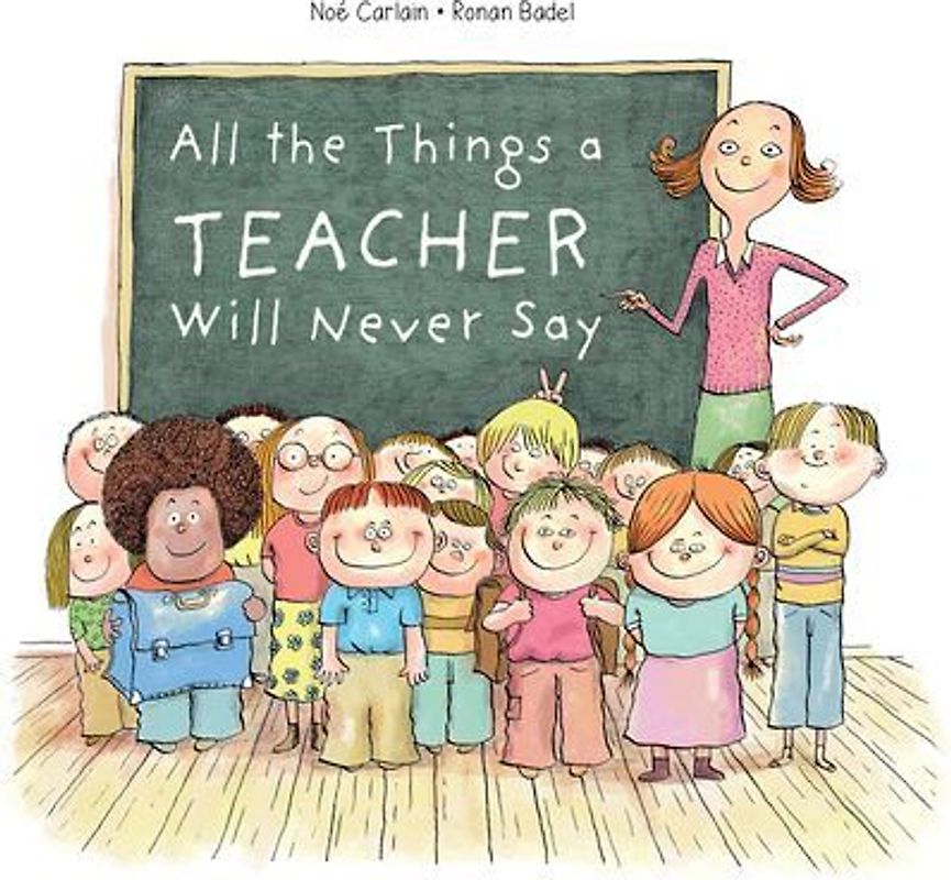 All the Things a Teacher Will Never Say