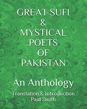 GREAT SUFI & MYSTICAL POETS OF PAKISTAN: An Anthology