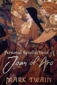 Personal Recollections of Joan of Arc (Annotated)