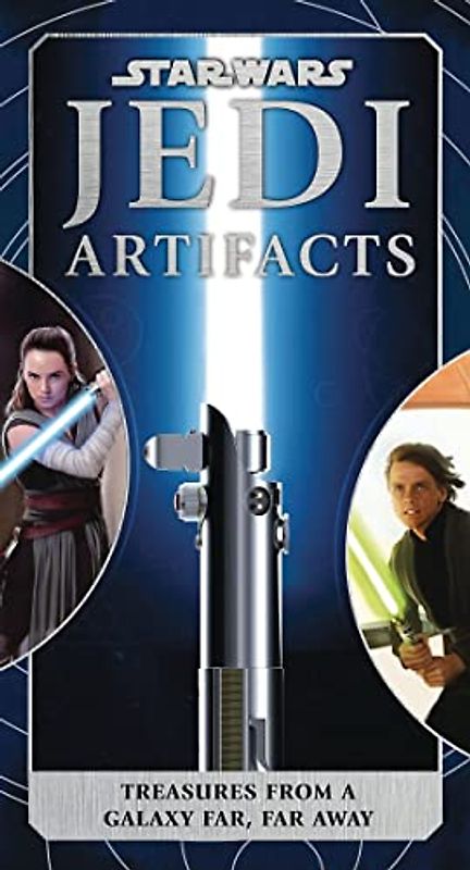 Star Wars: Jedi Artifacts: Treasures From a Galaxy Far, Far Away (Star Wars For Kids, Star Wars Gifts, High Republic) (Star Wars Artifacts)