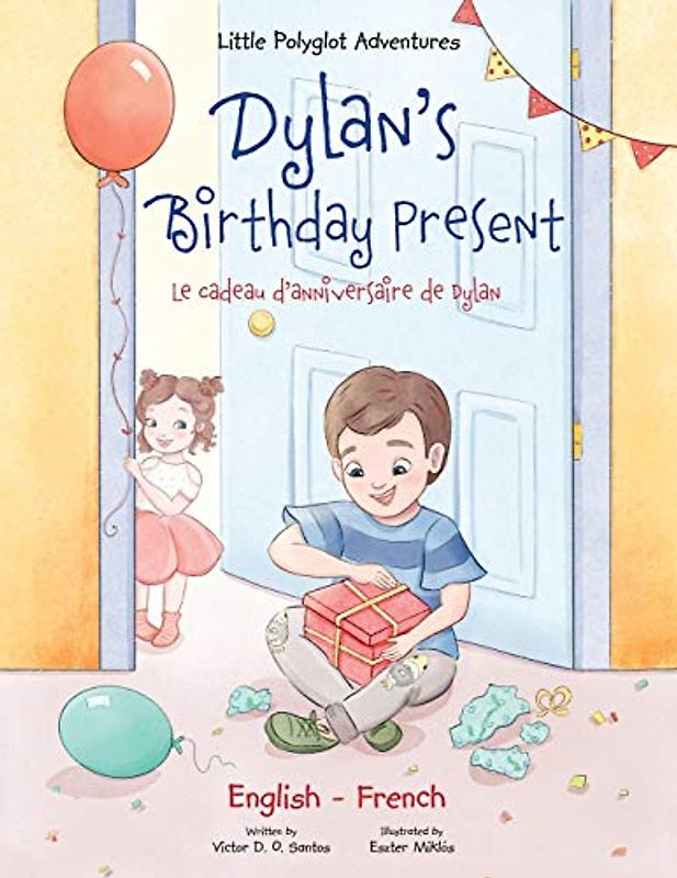 Dylan's Birthday Present/Le cadeau d'anniversaire de Dylan: Bilingual French and English Edition (Little Polyglot Adventures - Bilingual French and English Edition, Band 1)