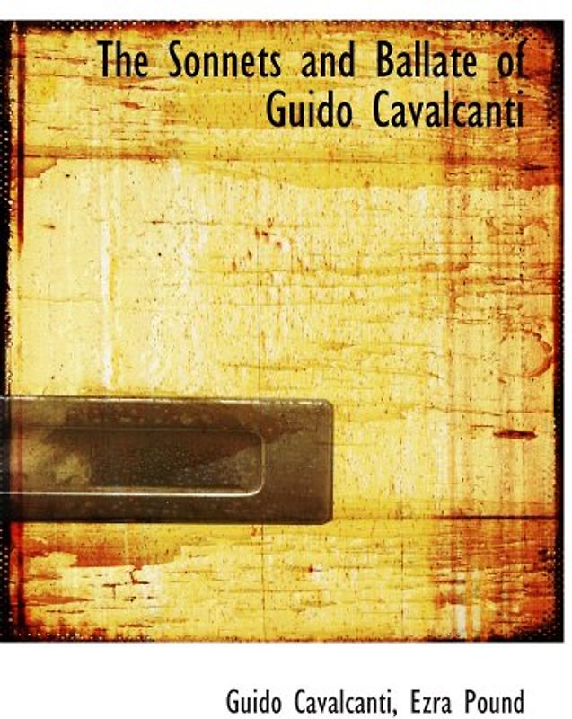 The Sonnets and Ballate of Guido Cavalcanti