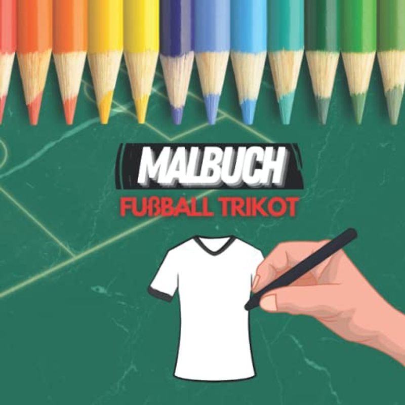 Fußballtrikot Ausmalbuch | 40 Vorlagen für individuelle Trikotdesigns | Eigenes Trikot kreieren Fußball Trikot Malbuch