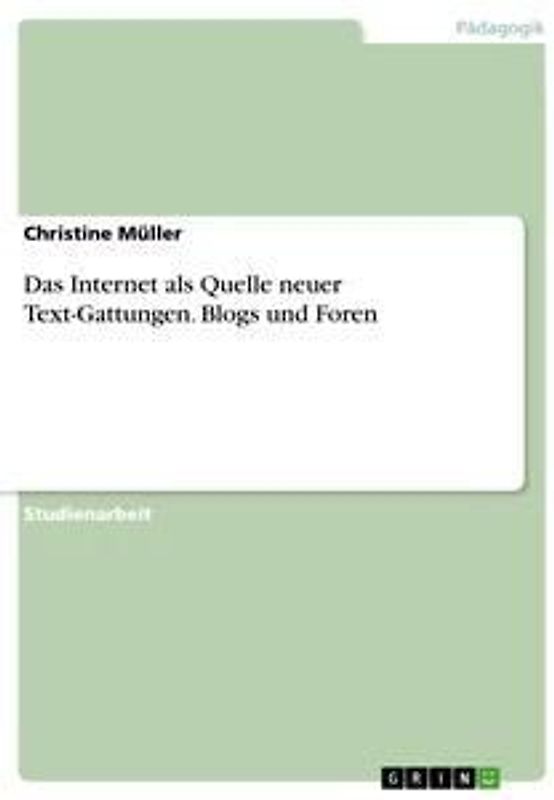 Das Internet als Quelle neuer Text-Gattungen. Blogs und Foren