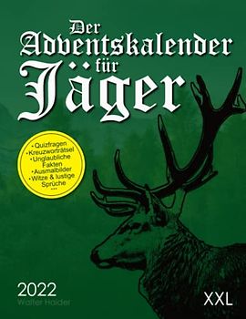 Der Adventskalender für Jäger: Jeden Tag neue Quizfragen und spannendes Jägerwissen, Kreuzworträtsel, Ausmalbilder, lustige Sprüche & Witze und vieles mehr - Alles rund um die Jagd
