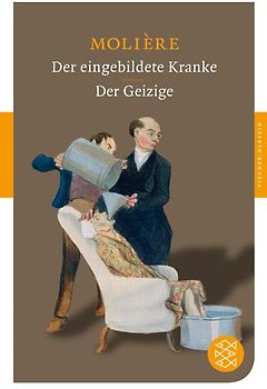 Der eingebildete Kranke / Der Geizige